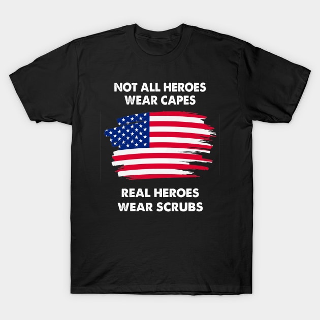 Not all Heroes Wear Capes design | Nurse & Healthcare Worker design T-Shirt by KuTees